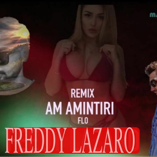 Stream Freddy Lazaro & Flo - Am amintiri (Remix) by Freddy Lazaro | Listen  online for free on SoundCloud