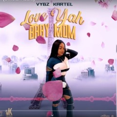 Vybz Kartel - Love Yah Baby Mom  _ May 2021