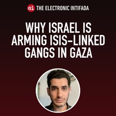 Why Israel is arming ISIS-linked gangs in Gaza