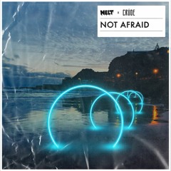 Melt & CRÚDE - Not Afraid