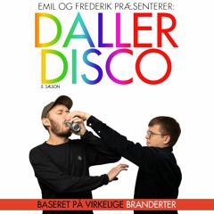 Frederik og Emil præsenterer: Daller Disco Sæson 5 - Baseret på Virkelige Branderter