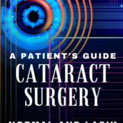 [READ] KINDLE 📒 A Patient's Guide to Cataract Surgery: Normal and LASIK Reshaped Cor