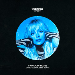 David Guetta & Bebe Rexha - I'm Good  [Blue] (WeDamnz VIP Edit)
