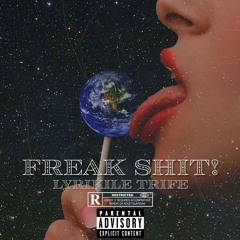 Freak Shit (feat. Too Short) - Produced By Lyrikile Trife