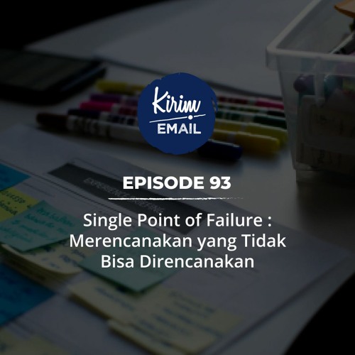 Single Point Of Failure : Merencanakan yang Tidak Bisa Direncanakan - Ep. #93