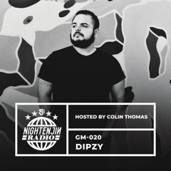 GM-020: Dipzy | Nightenjin Radio [Hosted by Colin Thomas]