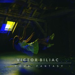 Victor Biliac - Your Fantasy ( Club Version )