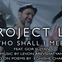 Who Shall I Meet (Ո՞վ կհանդիպի ) by PROJECT LA