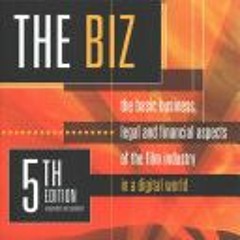 (Download PDF) The Biz: The Basic Business Legal and Financial Aspects of the Film Industry - Schuyl