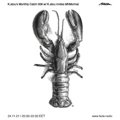 K.atou's Monthly Catch 006 W/ K.atou Invites MhMormal (24/11/21)