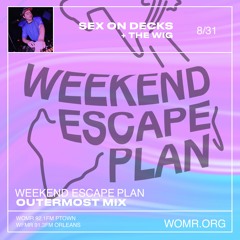 Weekend Escape Plan 43 w/ Sex on Decks x WOMR