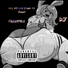 All My Life i had to Fight ( Freestyle )