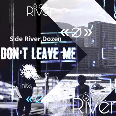 Side River,Dozen-Don't Leave Me(Free Download)