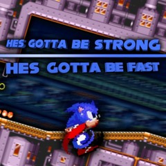 HES GOTTA BE STRONG HES GOTTA BE FAST