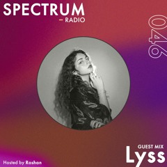 Spectrum Radio #046 ft Lyss
