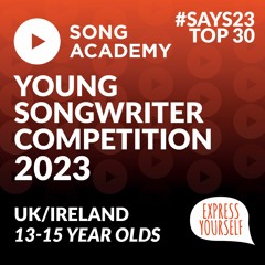 The Young Songwriter 2023 UK/Ireland 13-15 year olds category *Top 30