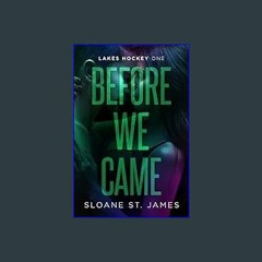 {DOWNLOAD} 📕 Before We Came: A Brother's Best Friend Hockey Romance (Lakes Hockey Book 1) (Lakes H