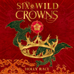 Six Wild Crowns By Holly Race, Read By Olivia Dowd (Audiobook Excerpt)