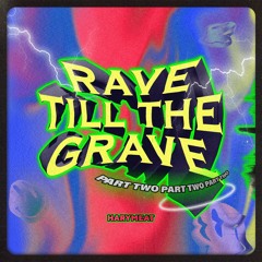 Rave Till The Grave 2.0