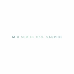 Mix Series 039: Sappho