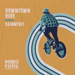 Skinnybit - DOWNTOWN RIDE // MFR325