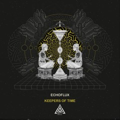 EchoFlux - Keepers Of Time ( OUT NOW on Art-x Recordings )