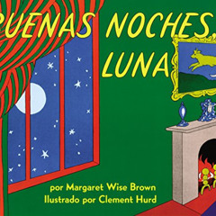 [View] EBOOK 📙 Goodnight Moon / Buenas Noches, Luna (Spanish Edition) by  Margaret W