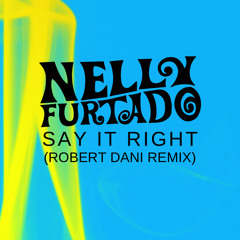 Nelly Furtado - Say It Right (Robert Dani Remix) [RADIO EDIT]
