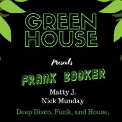 Matty J (OCDJ) @ Greenhouse with Frank Booker