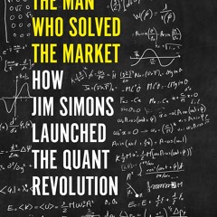 P.D.F.❤️DOWNLOAD⚡️ The Man Who Solved the Market How Jim Simons Launched the Quant Revolutio