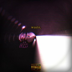 Waste.  (prod. Wavydenna)