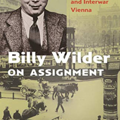 Access EPUB √ Billy Wilder on Assignment: Dispatches from Weimar Berlin and Interwar