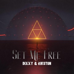 Dixxy & Rikston Set Me Free (OUT MOW)