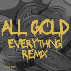 All Gold Everything Remix- WKND BNDR
