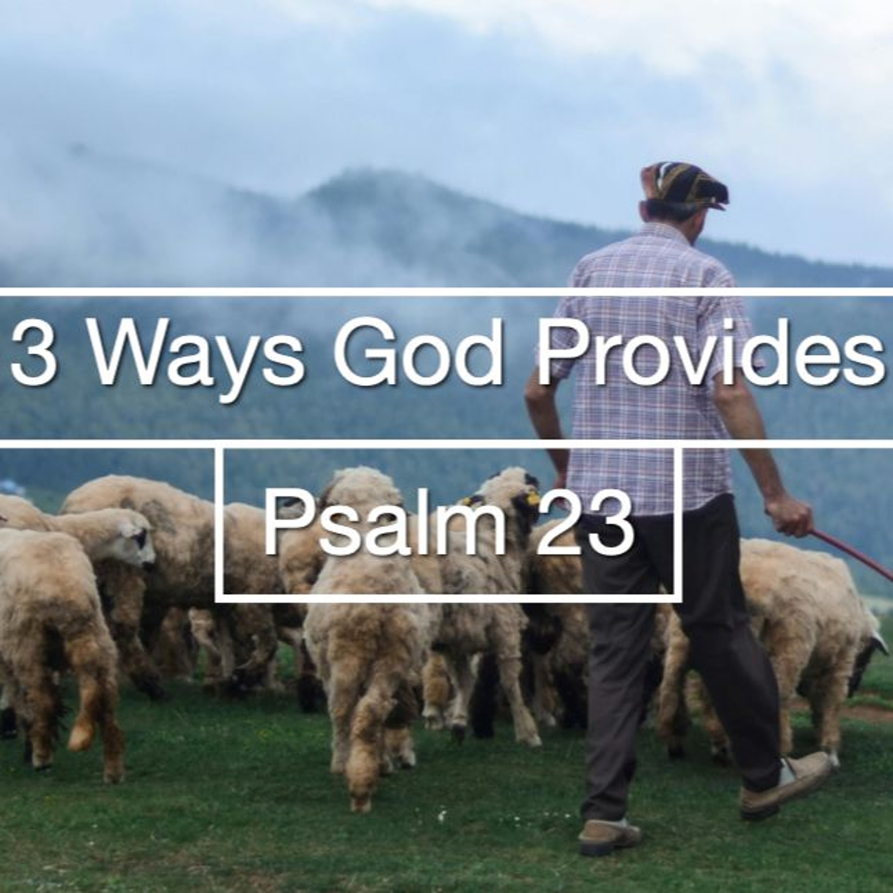 Oct 13/24 | 3 Ways God Provides | Psalm 23 | Glen Kyle episode artwork