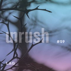 059 - Unrushed by Lag