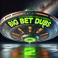 we are big bet dubs