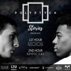 Polyptych Stories | Episode #105 (1h - Michon, 2h - Kryptic (UK))