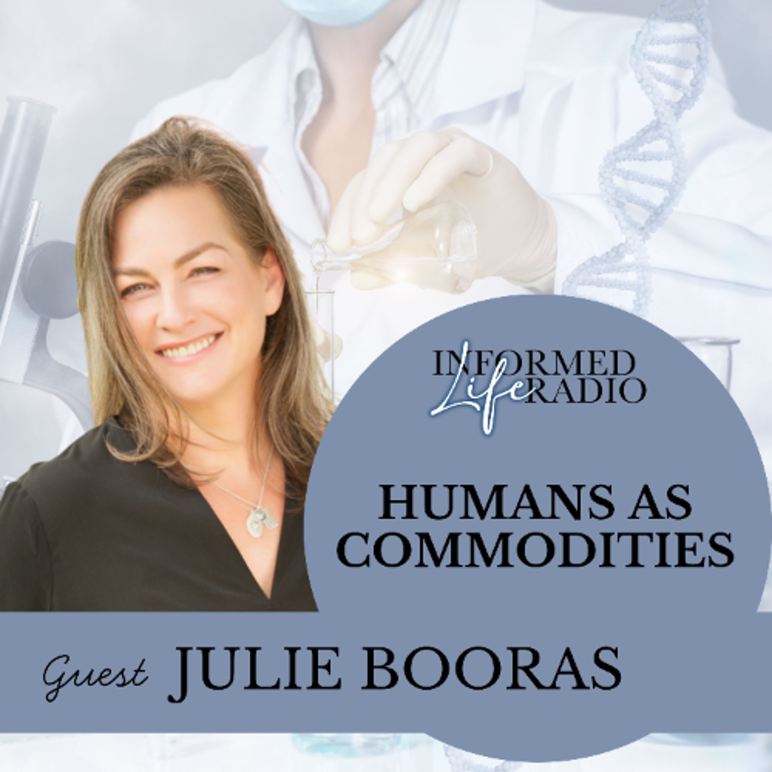 Informed Life Radio 02-13-26 Humans as Commodities with Julie Booras