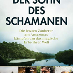 View EPUB 📨 Der Sohn des Schamanen: Die letzten Zauberer am Amazonas kämpfen um das