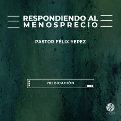 Félix Yepez - Respondiendo al menosprecio