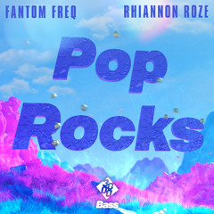 Fantom Freq & Rhiannon Roze - Pop Rocks