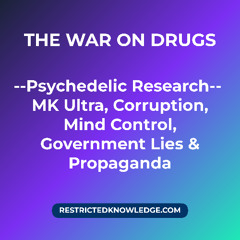 WAR ON DRUGS | From Psychedelic Genius to MK-ULTRA Horror [PSYCHEDELIC RESEARCH]