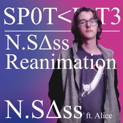 SP0T<L!T3 (N.SΔss Reanimation) Ft. Alice