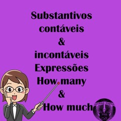 Substântivos Contáveis & Incontáveis