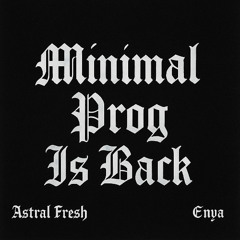 Astral Fresh & Enya - Minimal Prog Is Back (Original Mix) DESCARGA LIBRE!