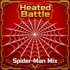 Heated Battle (Spider-Man Mix)