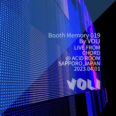 Booth Memory 019 By VOLI │ LIVE From CHORD @ ACID ROOM,SAPPORO,JAPAN 2023.04.01