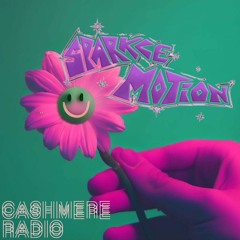 Sparkle Motion @ Cashmere Radio w/ DJ Traytex