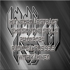 Mix Neuro Abstract Émission DNB Style Radio Campus 24.01.2024 With Kamineo